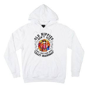 Old Hippies Dont Die Fade Into Crazy Grandmas Hoodie