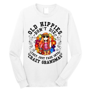 Old Hippies Dont Die Fade Into Crazy Grandmas Long Sleeve Shirt