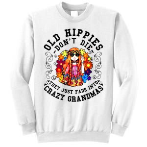 Old Hippies Dont Die Fade Into Crazy Grandmas Sweatshirt