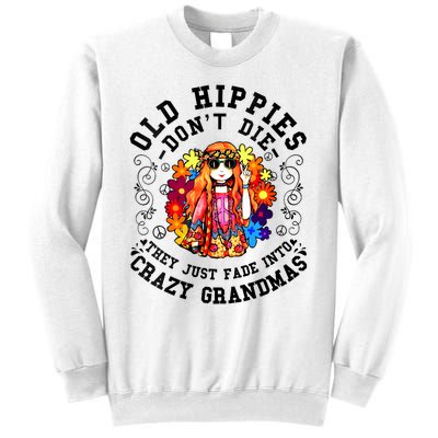 Old Hippies Dont Die Fade Into Crazy Grandmas Sweatshirt