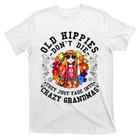 Old Hippies Dont Die Fade Into Crazy Grandmas T-Shirt