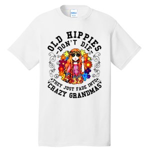 Old Hippies Dont Die Fade Into Crazy Grandmas Tall T-Shirt