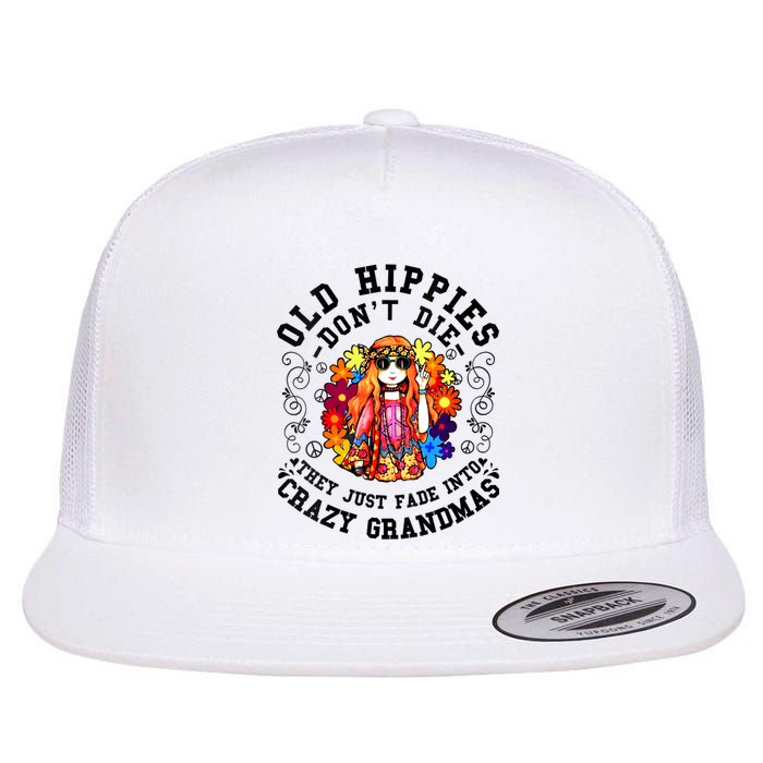 Old Hippies Dont Die Fade Into Crazy Grandmas Flat Bill Trucker Hat