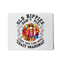 Old Hippies Dont Die Fade Into Crazy Grandmas Mousepad