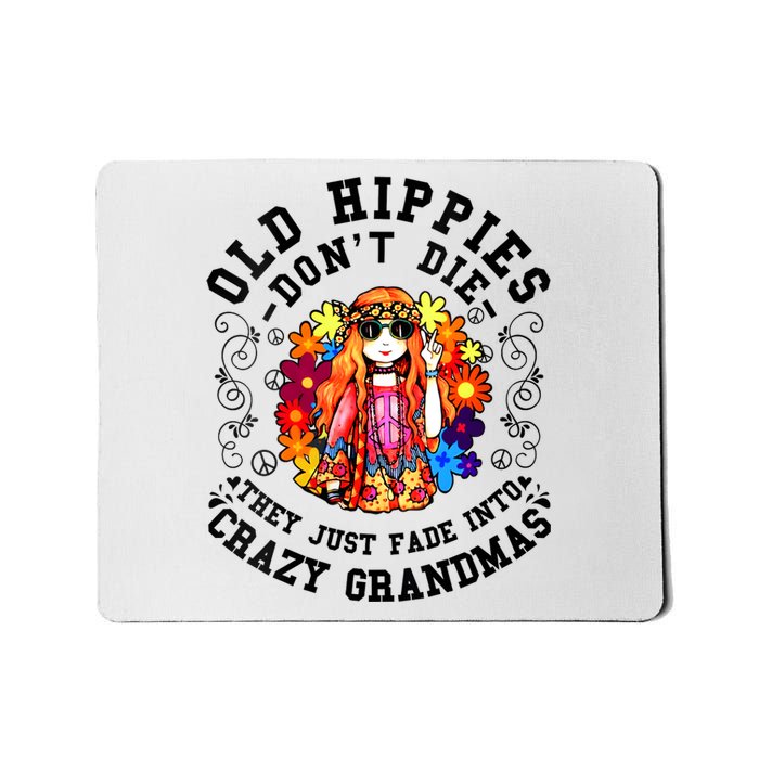 Old Hippies Dont Die Fade Into Crazy Grandmas Mousepad