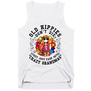 Old Hippies Dont Die Fade Into Crazy Grandmas Tank Top