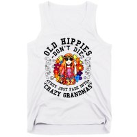 Old Hippies Dont Die Fade Into Crazy Grandmas Tank Top