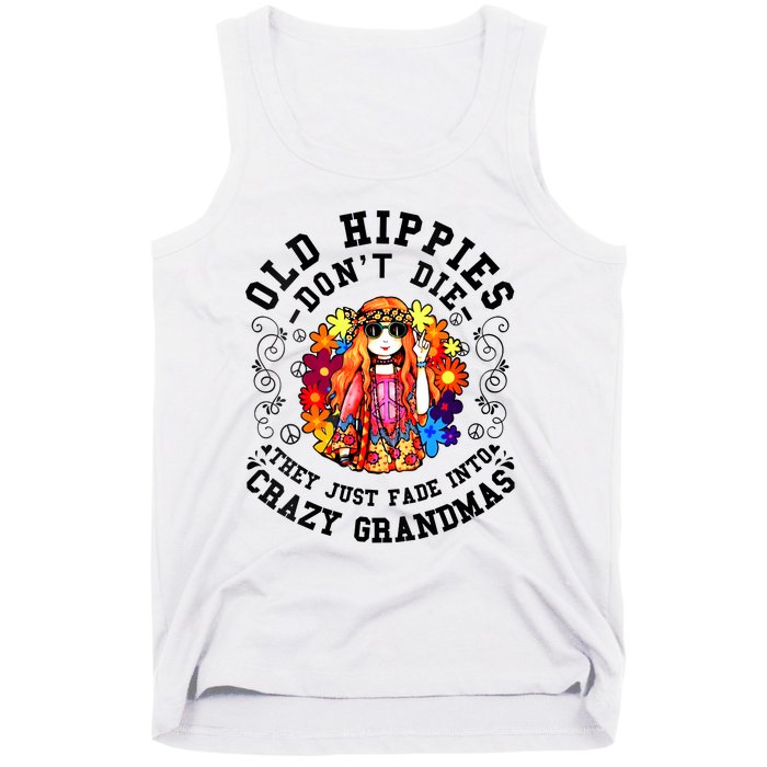 Old Hippies Dont Die Fade Into Crazy Grandmas Tank Top