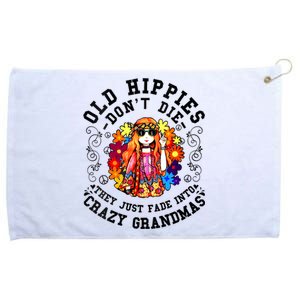 Old Hippies Dont Die Fade Into Crazy Grandmas Grommeted Golf Towel