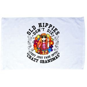 Old Hippies Dont Die Fade Into Crazy Grandmas Microfiber Hand Towel