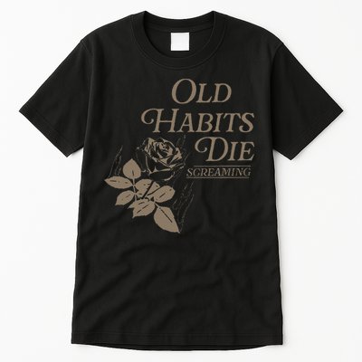 Old Habits Die Screaming Tall T-Shirt