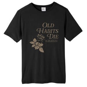 Old Habits Die Screaming Tall Fusion ChromaSoft Performance T-Shirt