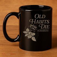 Old Habits Die Screaming 11oz C Handle Ceramic Mug