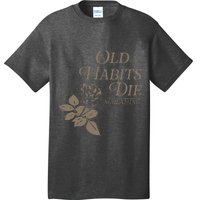 Old Habits Die Screaming T-Shirt