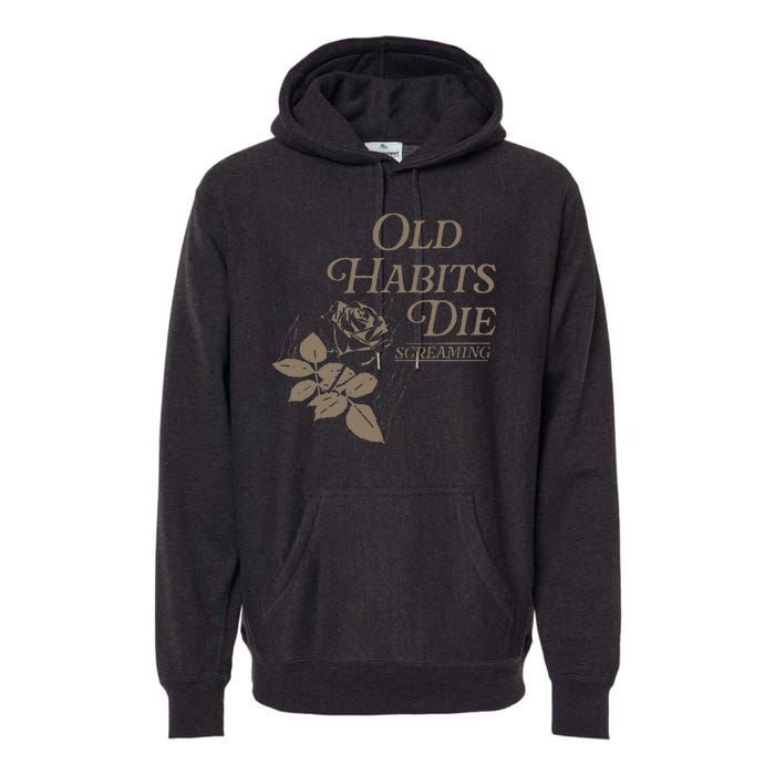 Old Habits Die Screaming Premium Hoodie