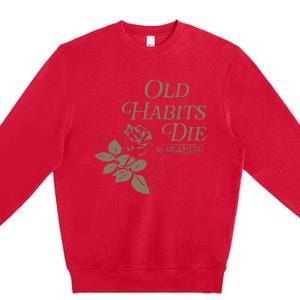 Old Habits Die Screaming Premium Crewneck Sweatshirt