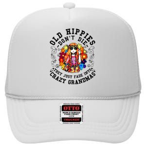 Old Hippies DonT Die Fade Into Crazy Grandmas High Crown Mesh Back Trucker Hat