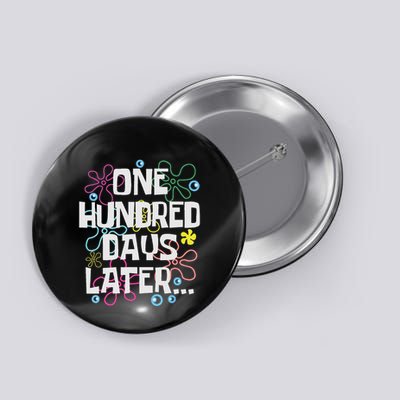 One Hundred Days Later 100th Day Of School Teacher Or Pupil Button