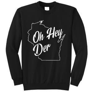 Oh Hey Der Wi State Accent Sweatshirt