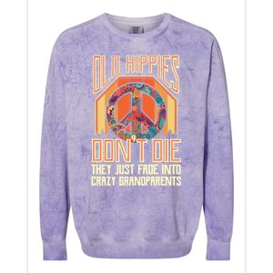 Old Hippies Don T Die They Just Fade Into Crazy Grandparents Gift Colorblast Crewneck Sweatshirt