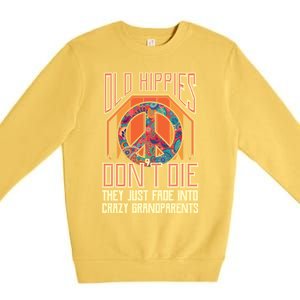 Old Hippies Don T Die They Just Fade Into Crazy Grandparents Gift Premium Crewneck Sweatshirt