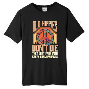 Old Hippies Don T Die They Just Fade Into Crazy Grandparents Gift Tall Fusion ChromaSoft Performance T-Shirt