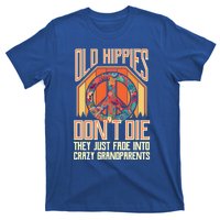 Old Hippies Don T Die They Just Fade Into Crazy Grandparents Gift T-Shirt