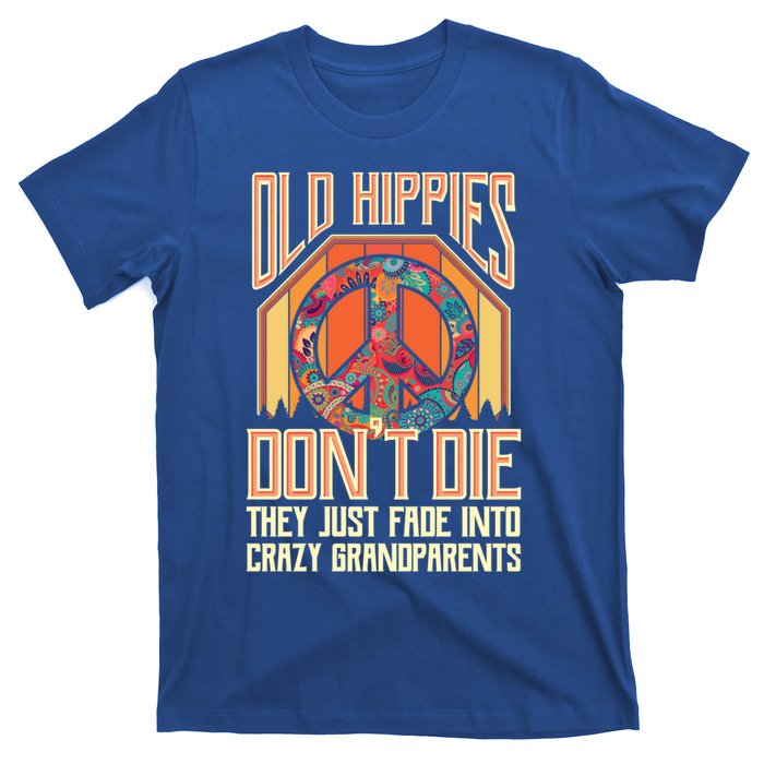 Old Hippies Don T Die They Just Fade Into Crazy Grandparents Gift T-Shirt