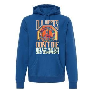 Old Hippies Don T Die They Just Fade Into Crazy Grandparents Gift Premium Hoodie