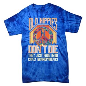 Old Hippies Don T Die They Just Fade Into Crazy Grandparents Gift Tie-Dye T-Shirt