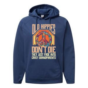 Old Hippies Don T Die They Just Fade Into Crazy Grandparents Gift Performance Fleece Hoodie