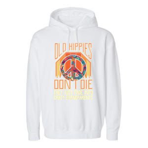 Old Hippies Don T Die They Just Fade Into Crazy Grandparents Gift Garment-Dyed Fleece Hoodie