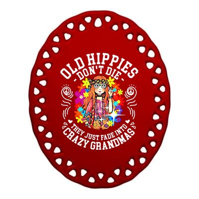 Old Hippies Don't Die They Just Fade Into Crazy Grandparents Ceramic Oval Ornament