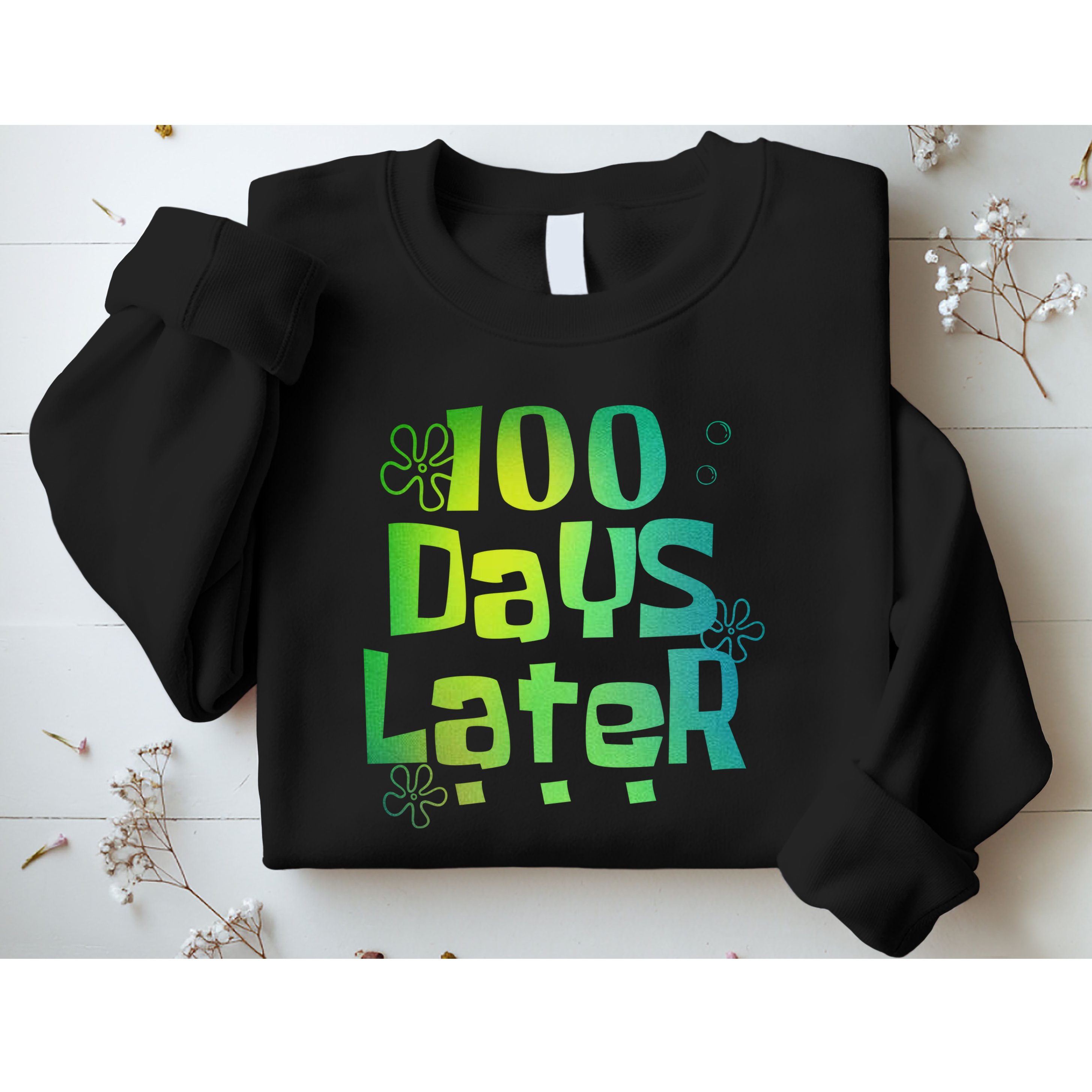 One Hundred Days Later 100th Day Of School Teacher Sweatshirt