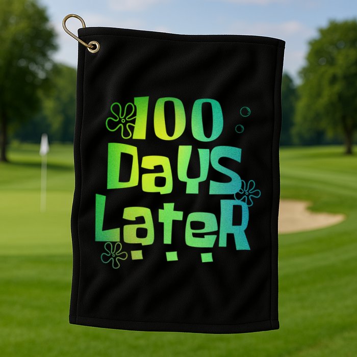 One Hundred Days Later 100th Day Of School Teacher Golf Towel