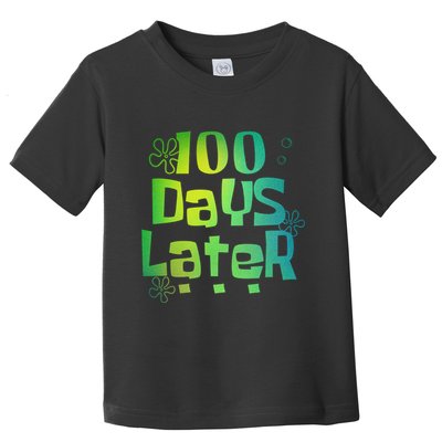 One Hundred Days Later 100th Day Of School Teacher Toddler T-Shirt