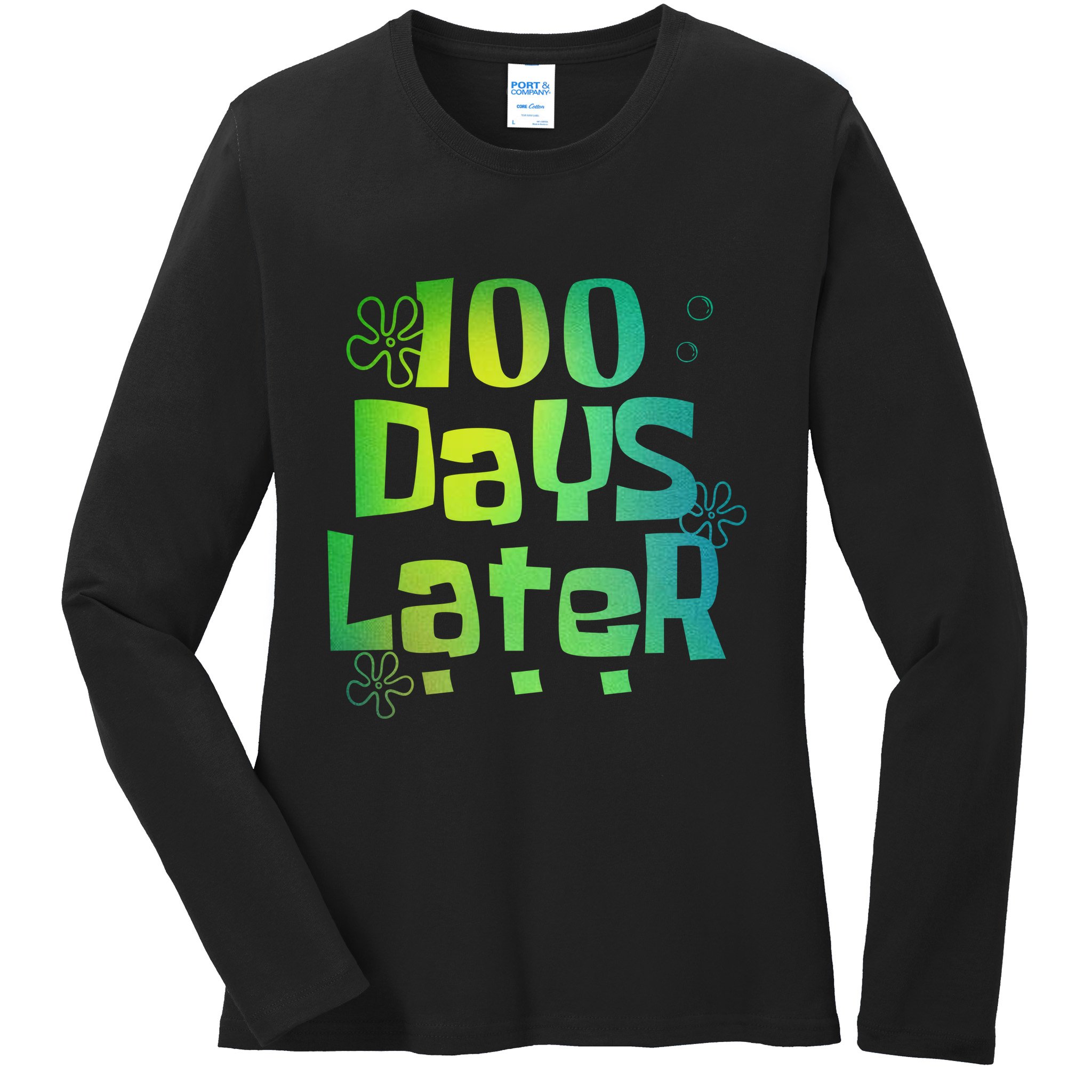 One Hundred Days Later 100th Day Of School Teacher Ladies Long Sleeve Shirt