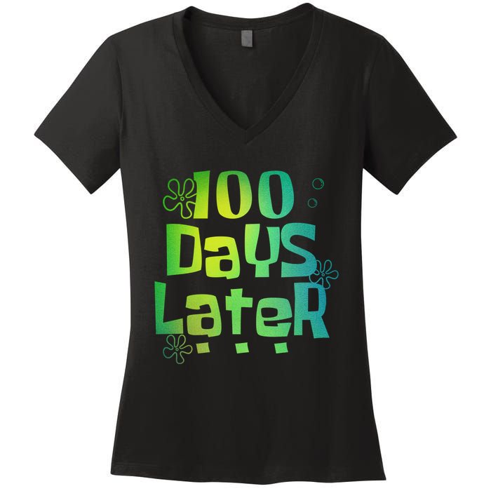 One Hundred Days Later 100th Day Of School Teacher Women's V-Neck T-Shirt