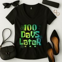 One Hundred Days Later 100th Day Of School Teacher Women's V-Neck T-Shirt