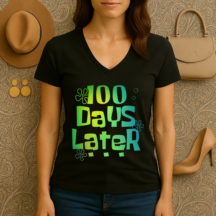 One Hundred Days Later 100th Day Of School Teacher Women's V-Neck T-Shirt