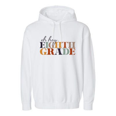 Oh Hey Eighth Grade Back to School For Teachers And Students Garment-Dyed Fleece Hoodie