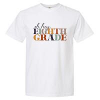 Oh Hey Eighth Grade Back to School For Teachers And Students Garment-Dyed Heavyweight T-Shirt