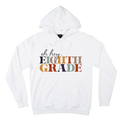 Oh Hey Eighth Grade Back to School For Teachers And Students Hoodie