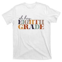 Oh Hey Eighth Grade Back to School For Teachers And Students T-Shirt