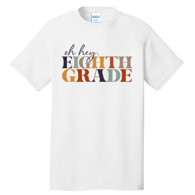 Oh Hey Eighth Grade Back to School For Teachers And Students Tall T-Shirt