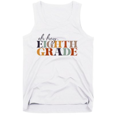 Oh Hey Eighth Grade Back to School For Teachers And Students Tank Top