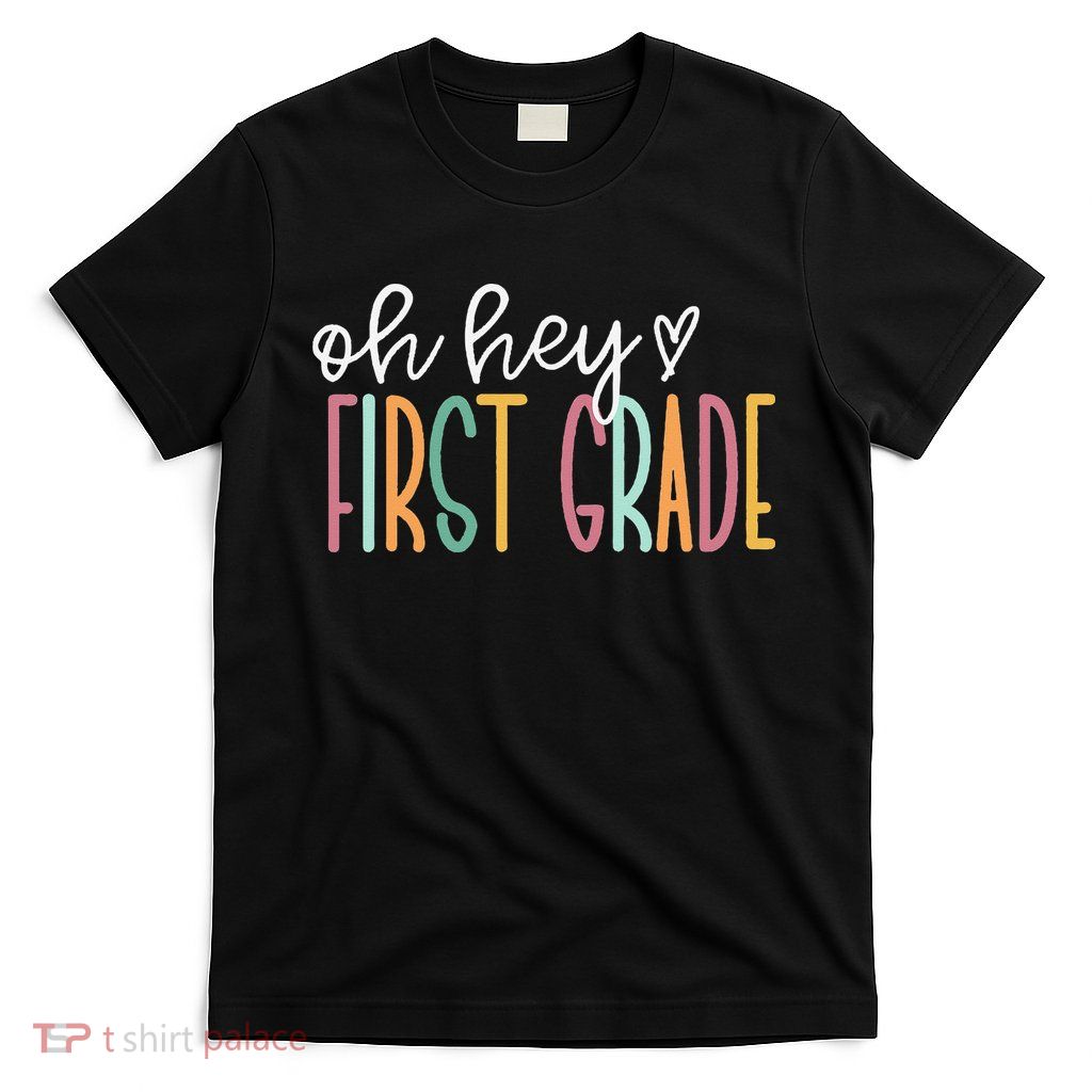 Oh Hey First Grade Cute 1st Grade Team T-Shirt