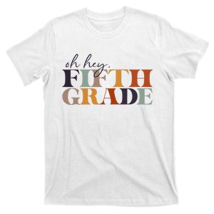 Oh Hey Fifth Grade Back to School For Teachers And Students T-Shirt