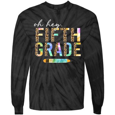 Oh Hey Fifth Grade Back To School Students 5th Grade Teacher Tie-Dye Long Sleeve Shirt