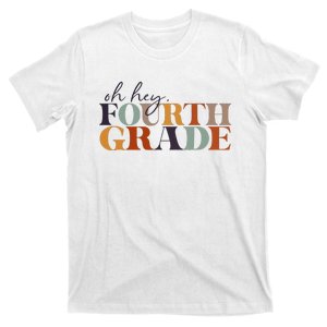 Oh Hey Fourth Grade Back to School For Teachers And Students T-Shirt